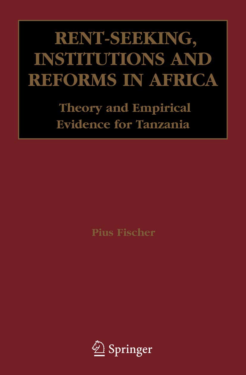 Rent-Seeking, Institutions and Reforms in Africa: Theory and Empirical Evidence for Tanzania