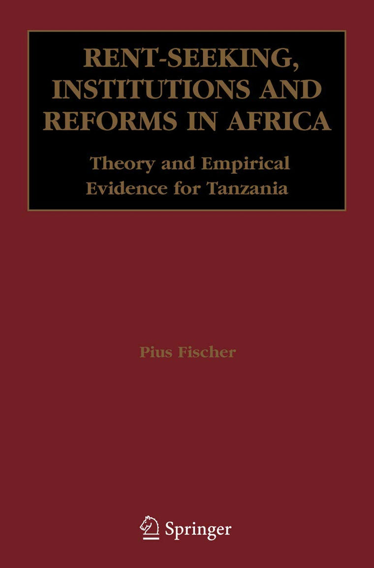Rent-Seeking, Institutions and Reforms in Africa: Theory and Empirical Evidence for Tanzania