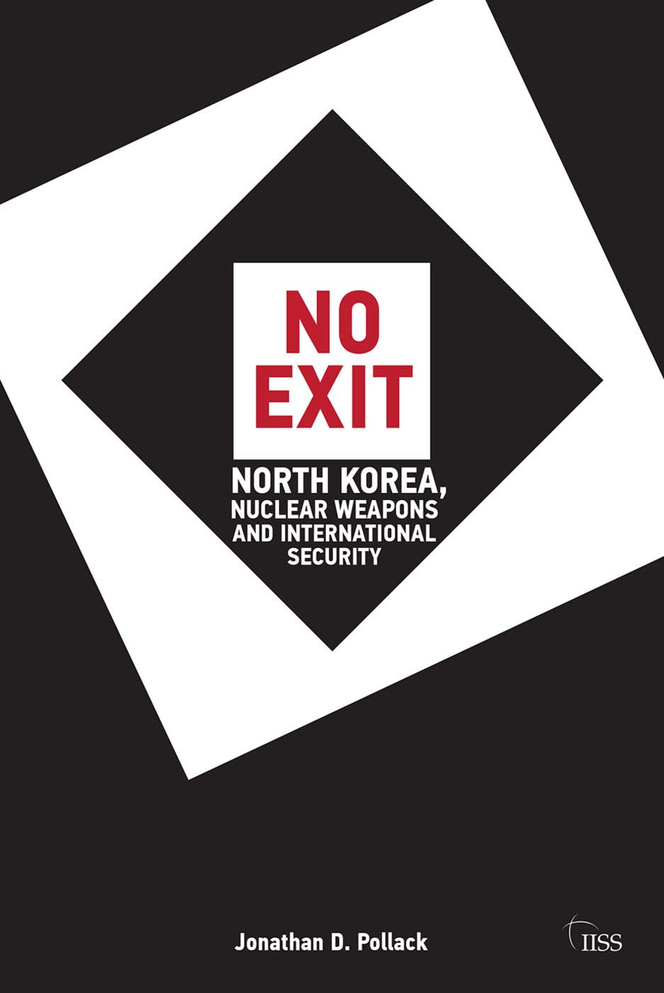 No Exit: North Korea, Nuclear Weapons and International Security (Adelphi series)
