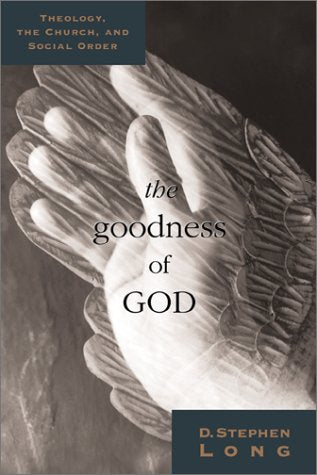 The Goodness of God: Theology, Church, and the Social Order