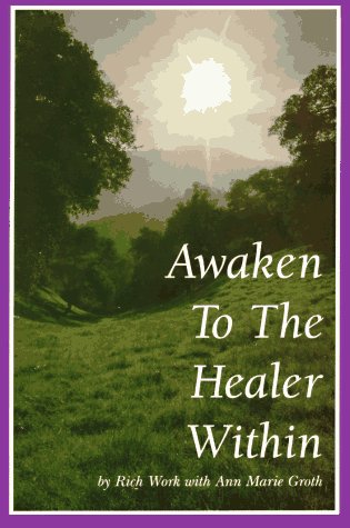 Awaken to the Healer Within by Rich Work
