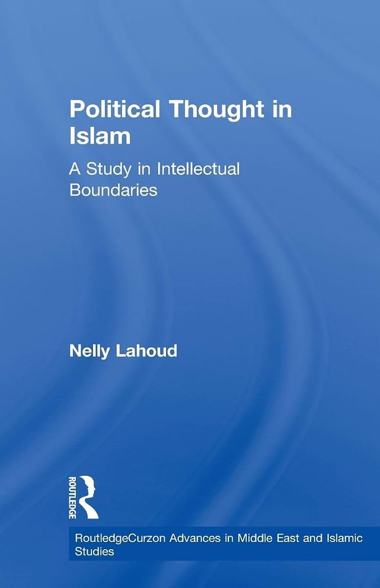 Political Thought in Islam: A Study in Intellectual Boundaries (Routledge Advances in Middle East and Islamic Studies)