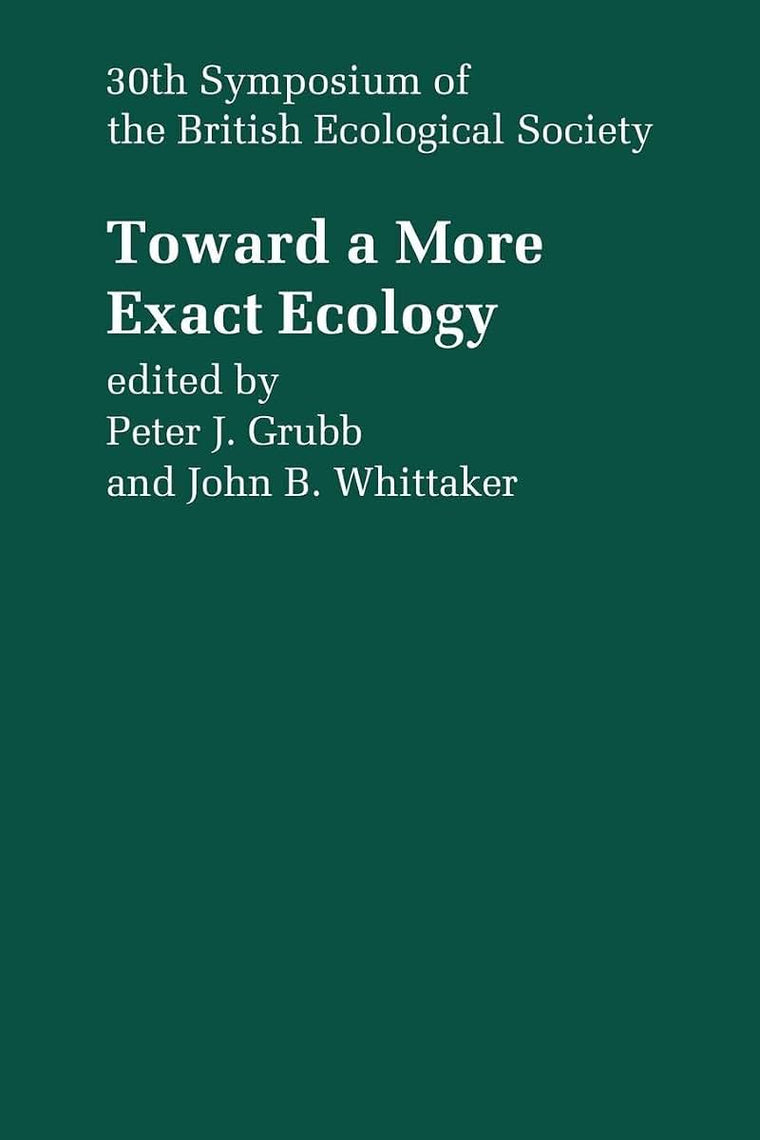 Toward a More Exact Ecology: 30th Symposium of the British Ecological Society (Symposia of the British Ecological Society)