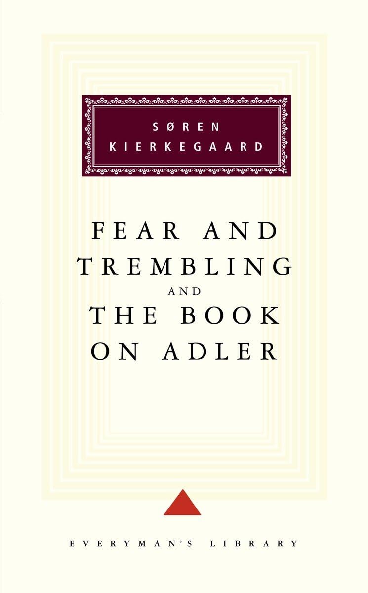 Fear and Trembling and The Book on Adler: Introduction by George Steiner (Everyman's Library Classics Series)