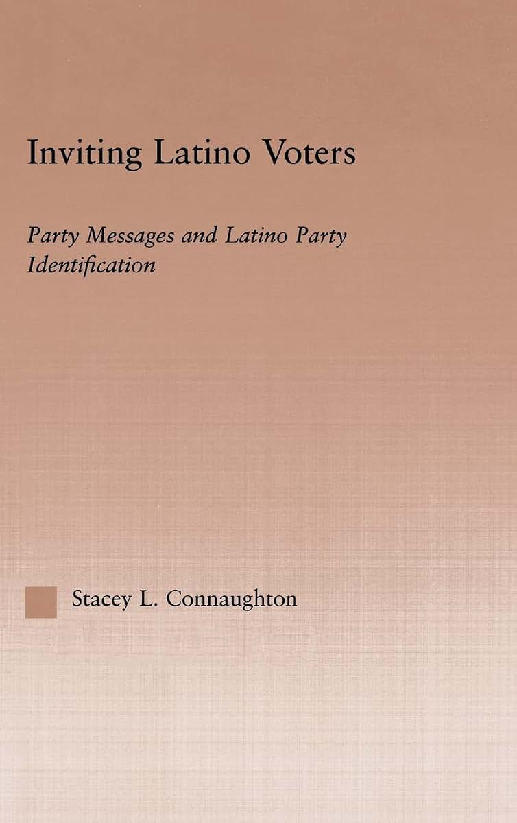 Inviting Latino Voters: Party Messages and Latino Party Identification (Latino Communities: Emerging Voices - Political, Social, Cultural and Legal Issues)