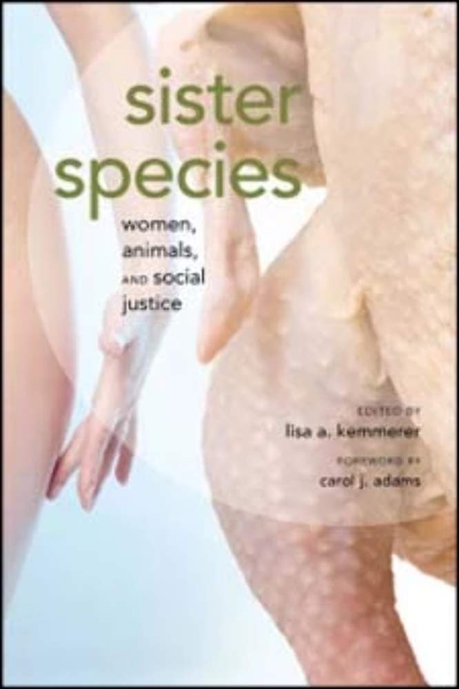 Sister Species: Women, Animals and Social Justice