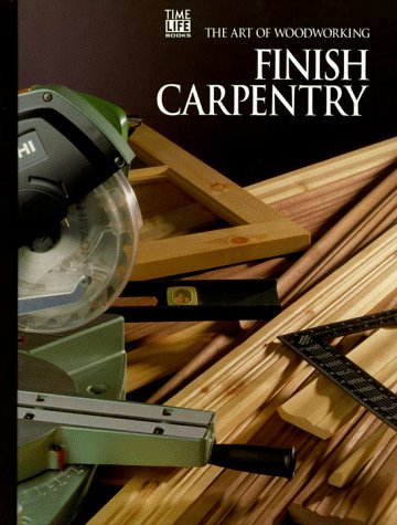 Finish Carpentry (Art of Woodworking) by Karl Marcuse