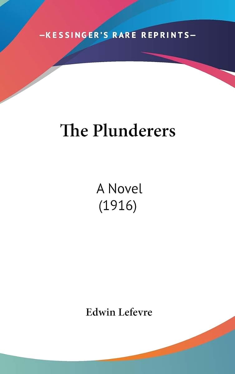 The Plunderers: A Novel (1916)