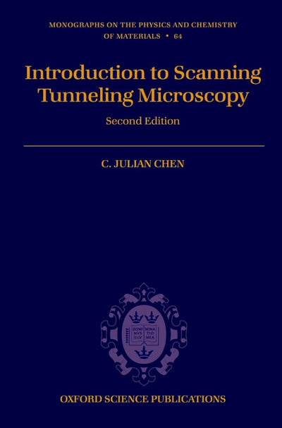 Introduction to Scanning Tunneling Microscopy (Monographs on the Physics and Chemistry of Materials)
