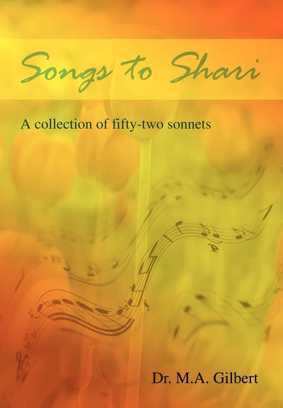 Songs to Shari: A collection of fifty-two sonnets