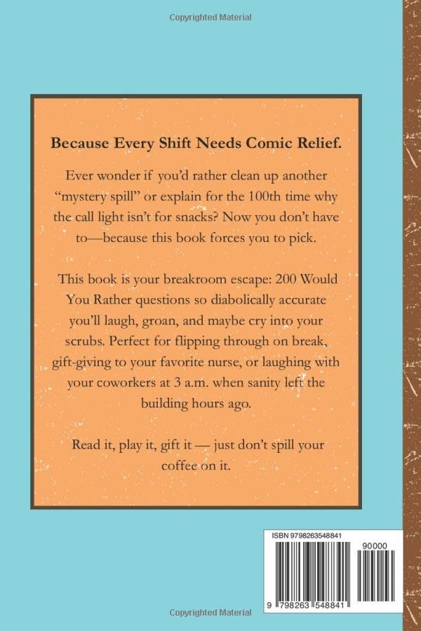 Would You Rather for Nurses: 200 Funny and Relatable Nurse Scenarios to Laugh, Bond, and Survive Every Shift: Funny Nurse Gift, Breakroom Humor, ... Nursing Students, and Healthcare Heroes