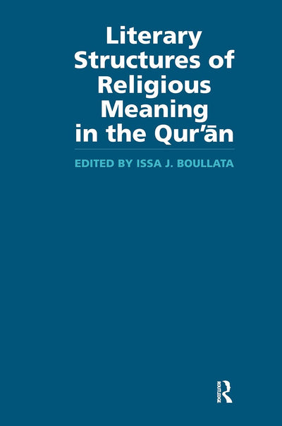 Literary Structures of Religious Meaning in the Qu'ran (Routledge Studies in the Qur'an)