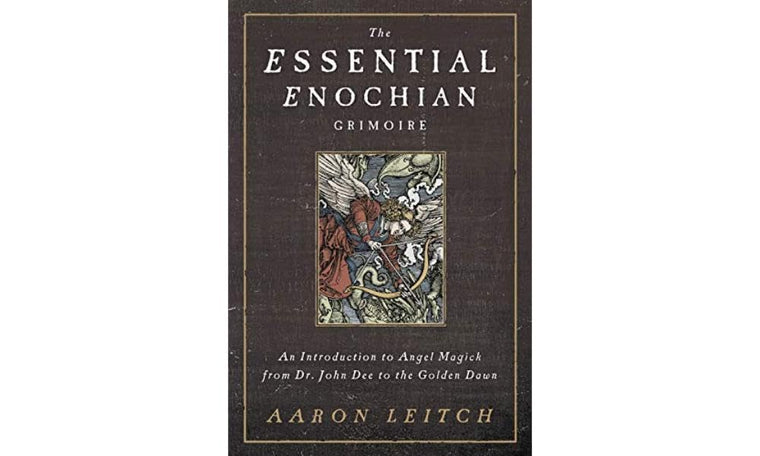 The Essential Enochian Grimoire: An Introduction to Angel Magick from Dr. John Dee to the Golden Dawn