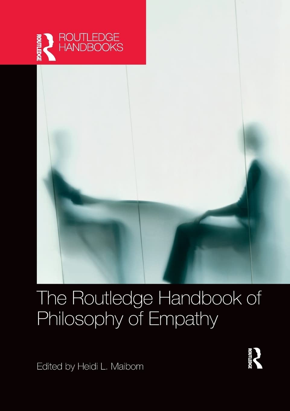 The Routledge Handbook of Philosophy of Empathy (Routledge Handbooks in Philosophy)