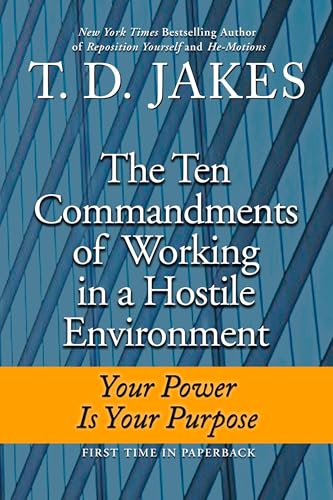 Ten Commandments of Working in a Hostile Environment: Your Power Is Your Purpose