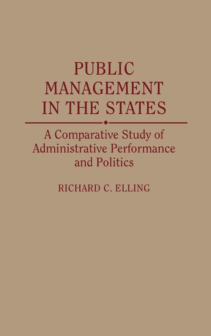 Public Management in the States: A Comparative Study of Administrative Performance and Politics
