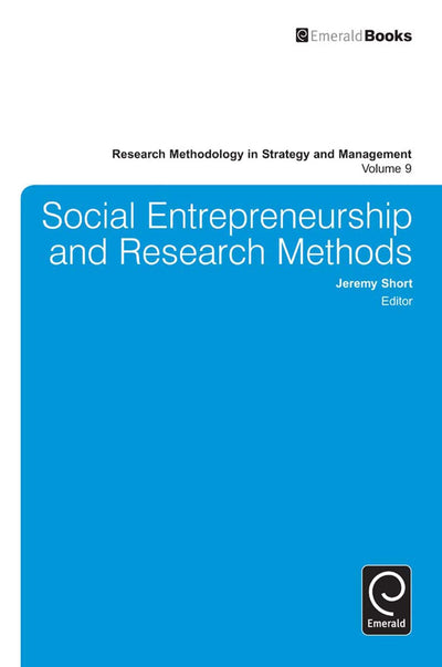 Social Entrepreneurship and Research Methods (Research Methodology in Strategy and Management, 9)