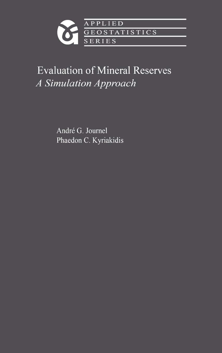 Evaluation of Mineral Reserves: A Simulation Approach (Applied Geostatistics)