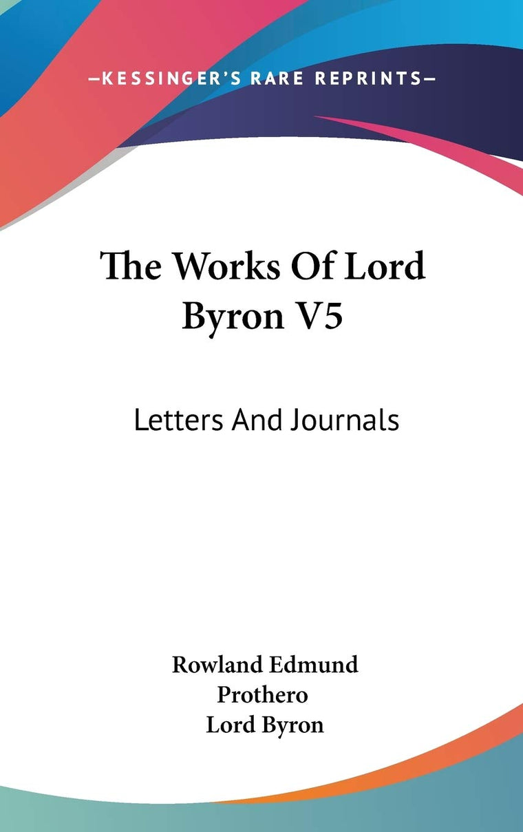 The Works Of Lord Byron V5: Letters And Journals