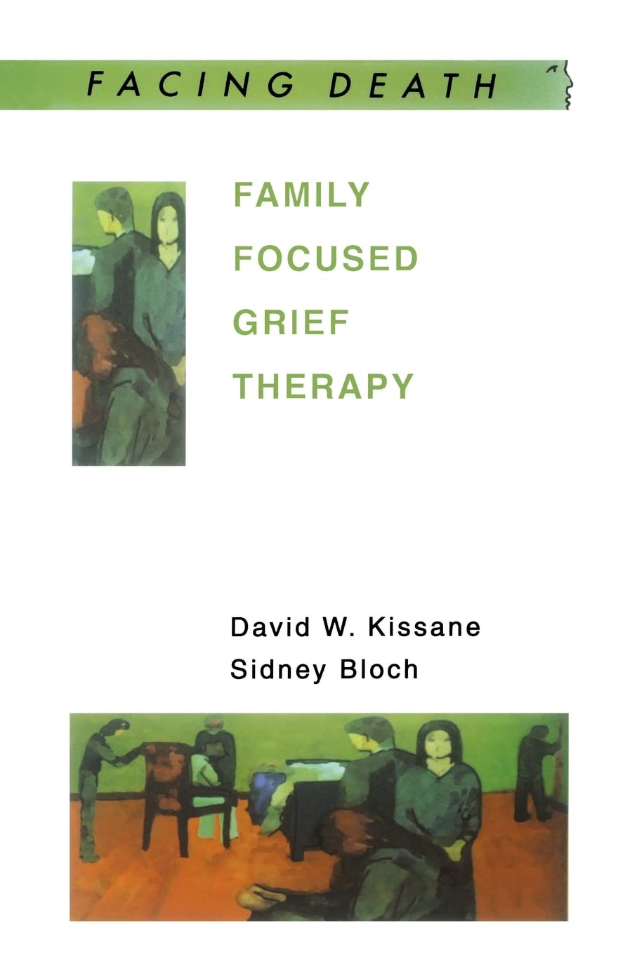 Family Focused Grief Therapy: A Model of Family-Centred Care during Palliative Care and Bereavement (Facing Death)