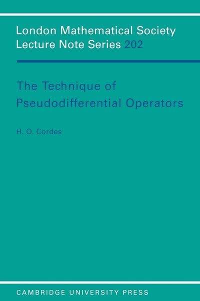 The Technique of Pseudodifferential Operators (London Mathematical Society Lecture Note Series, Series Number 202)