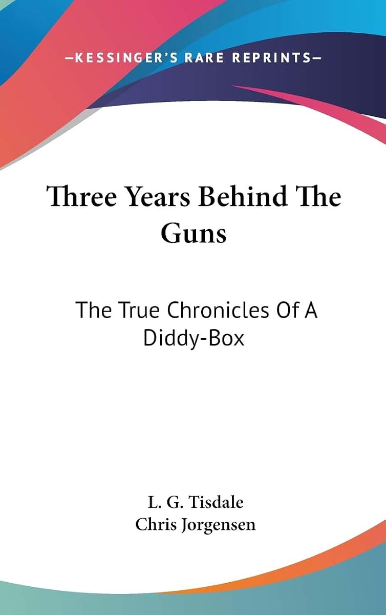 Three Years Behind The Guns: The True Chronicles Of A Diddy-Box