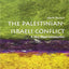 The Palestinian-Israeli Conflict: A Very Short Introduction