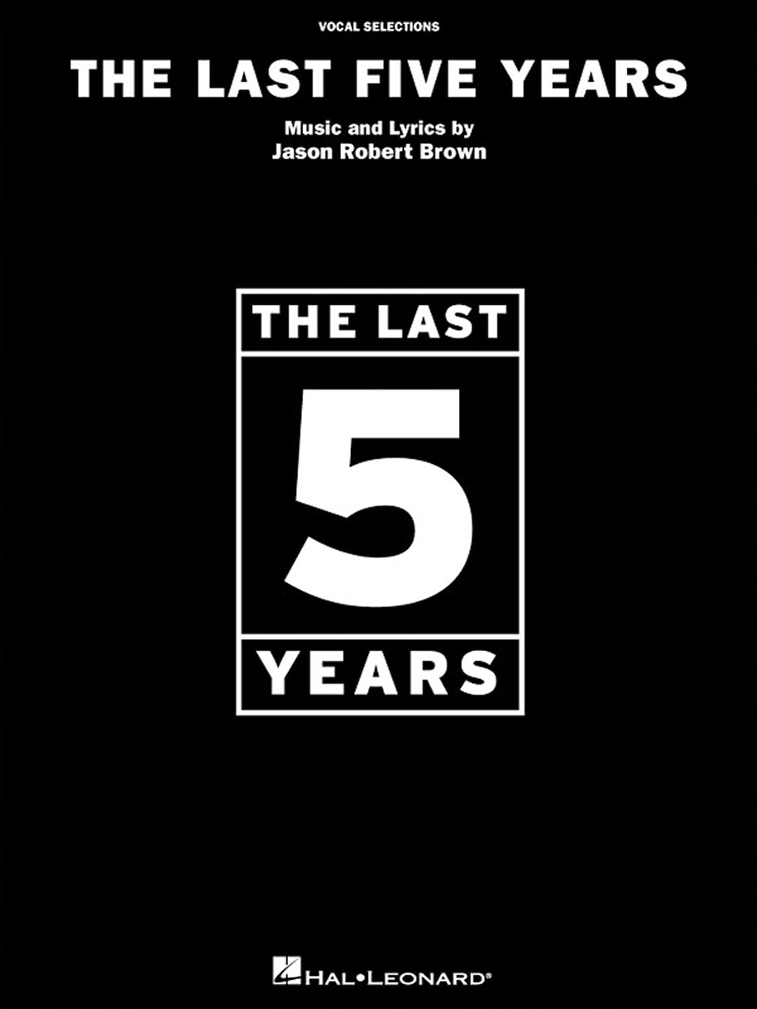 The Last Five Years - Vocal Selections  Sheet Music Book for Piano/Vocal/Guitar  Contemporary Musical Theatre Songs by Jason Robert Brown for Intermediate Singers Students and Audition Performance