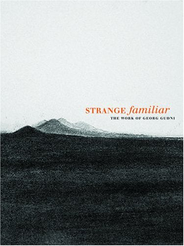 Strange Familiar: The Work of Georg Gudni
