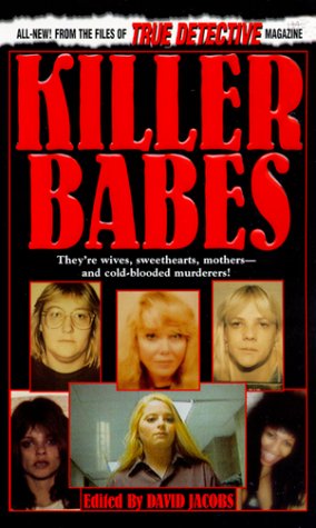 Killer Babes: From the Files of True Detective Magazine