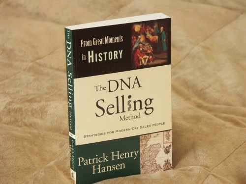 The DNA Selling Method: Strategies for Modern-day Sales People (From Great Moments in History)