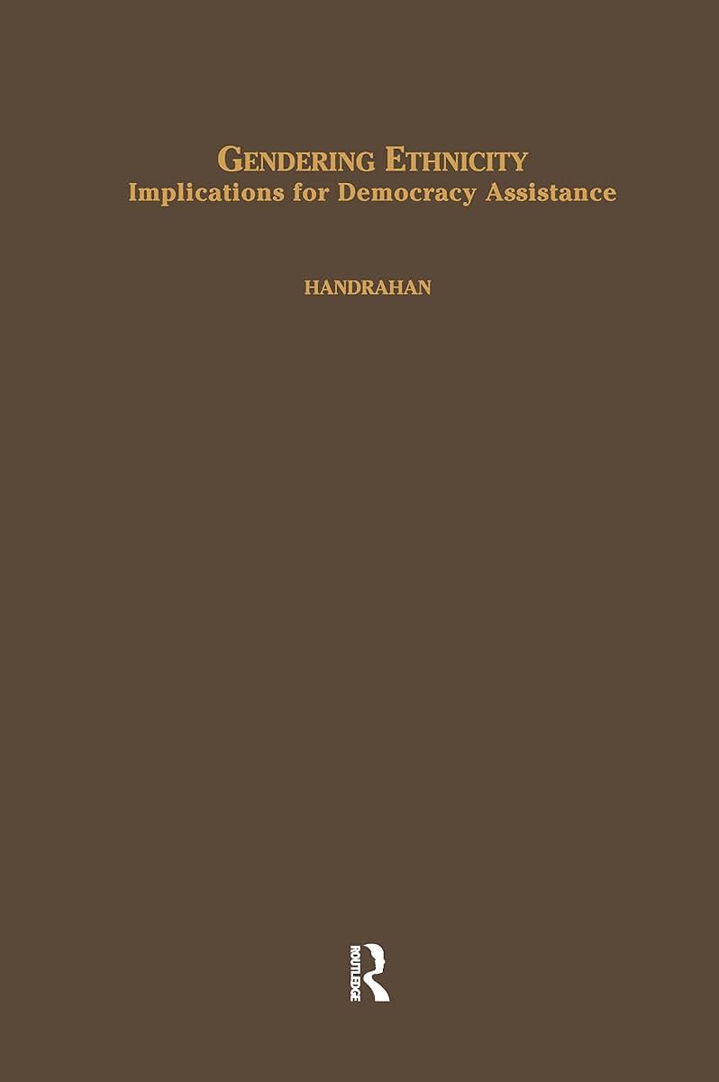 Gendering Ethnicity: Implications for Democracy Assistance (Issues in Globalization)
