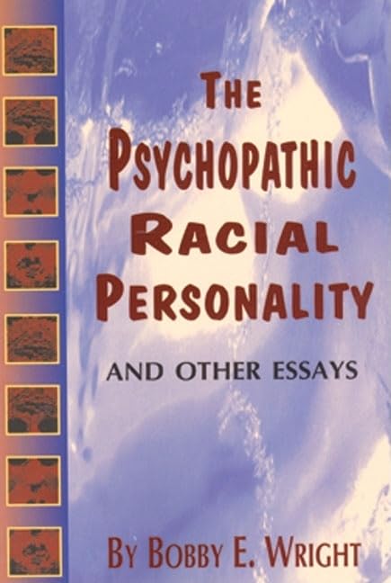 Psychopathic Racial Personality and Other Essays by Wright