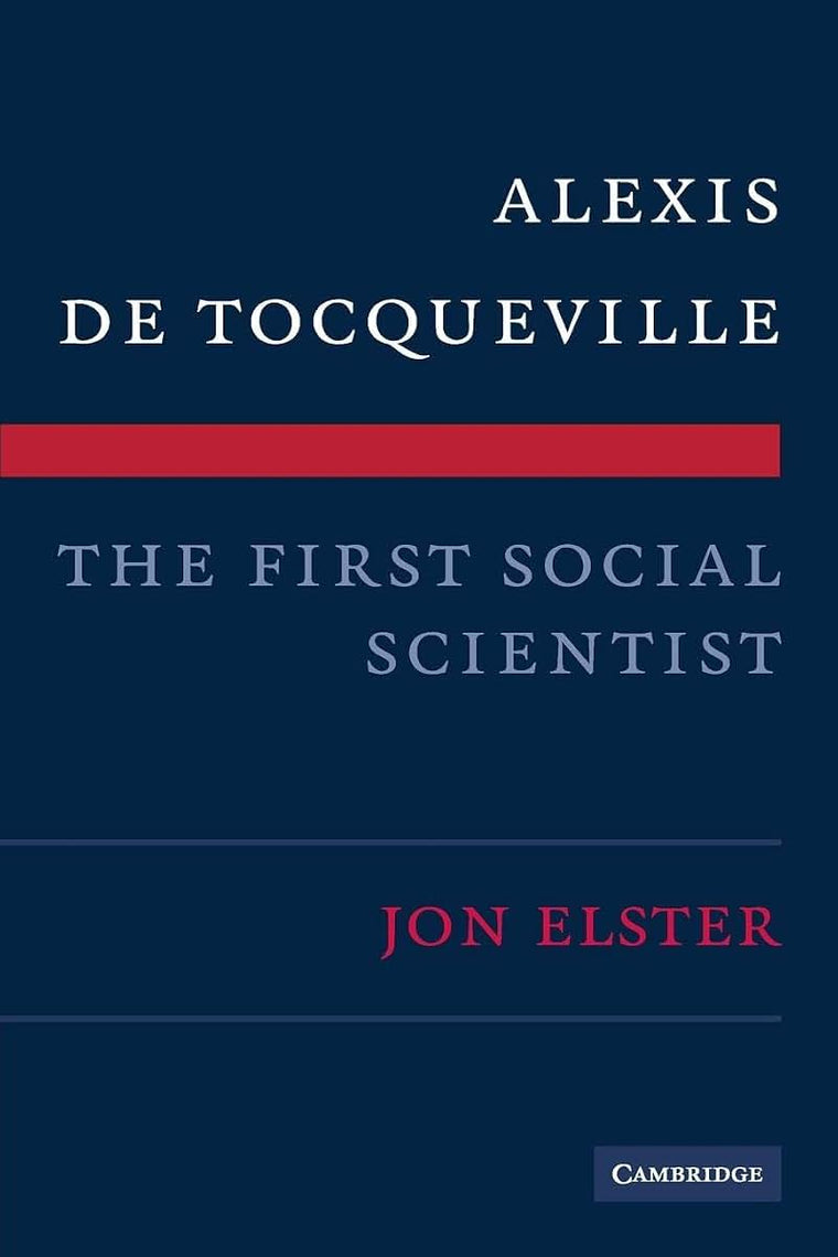 Alexis de Tocqueville, the First Social Scientist