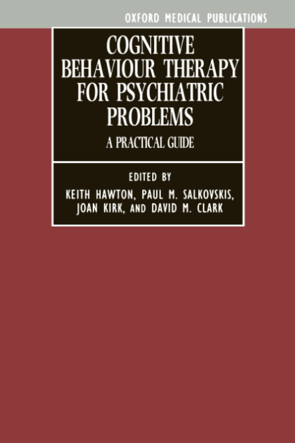 COGNITIVE BEHAVIOUR P: A Practical Guide (Oxford Medical Pub