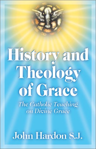 History and Theology of Grace: The Catholic Teaching of Divine Grace