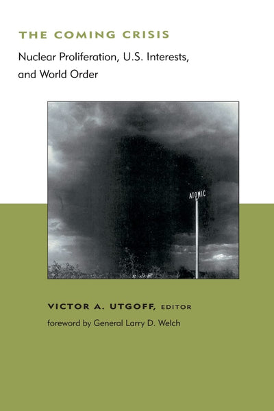 The Coming Crisis: Nuclear Proliferation, U.S. Interests, and World Order (BCSIA Studies in International Security) (Belfer Center Studies in International Security)