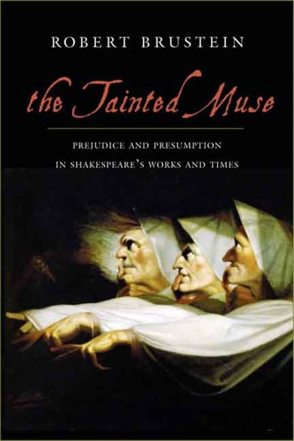 The Tainted Muse: Prejudice and Presumption in Shakespeare and His Time