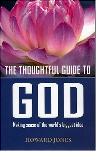 The Thoughtful Guide to God: Making Sense of the World's Biggest Idea