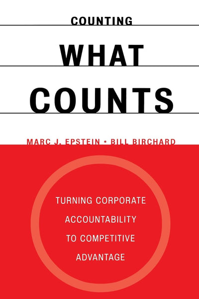 Counting What Counts: Turning Corporate Accountability to Competitive Advantage