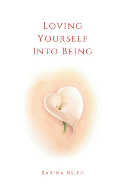 Loving Yourself Into Being: Poems on Self-Love & Compassion