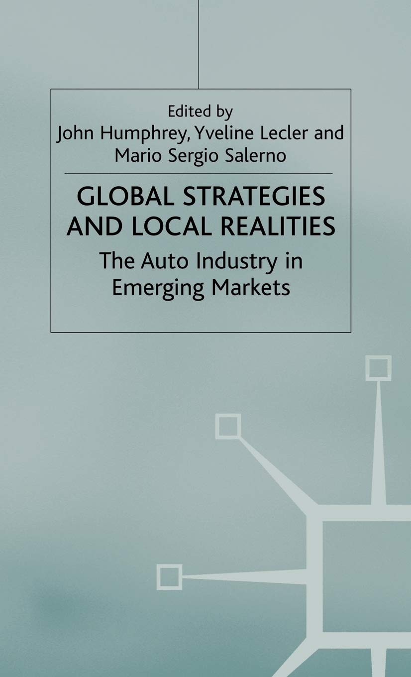 Global Strategies and Local Realities: The Auto Industry in Emerging Markets