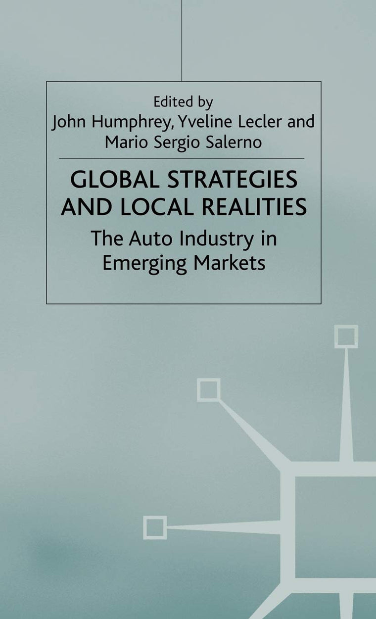 Global Strategies and Local Realities: The Auto Industry in Emerging Markets