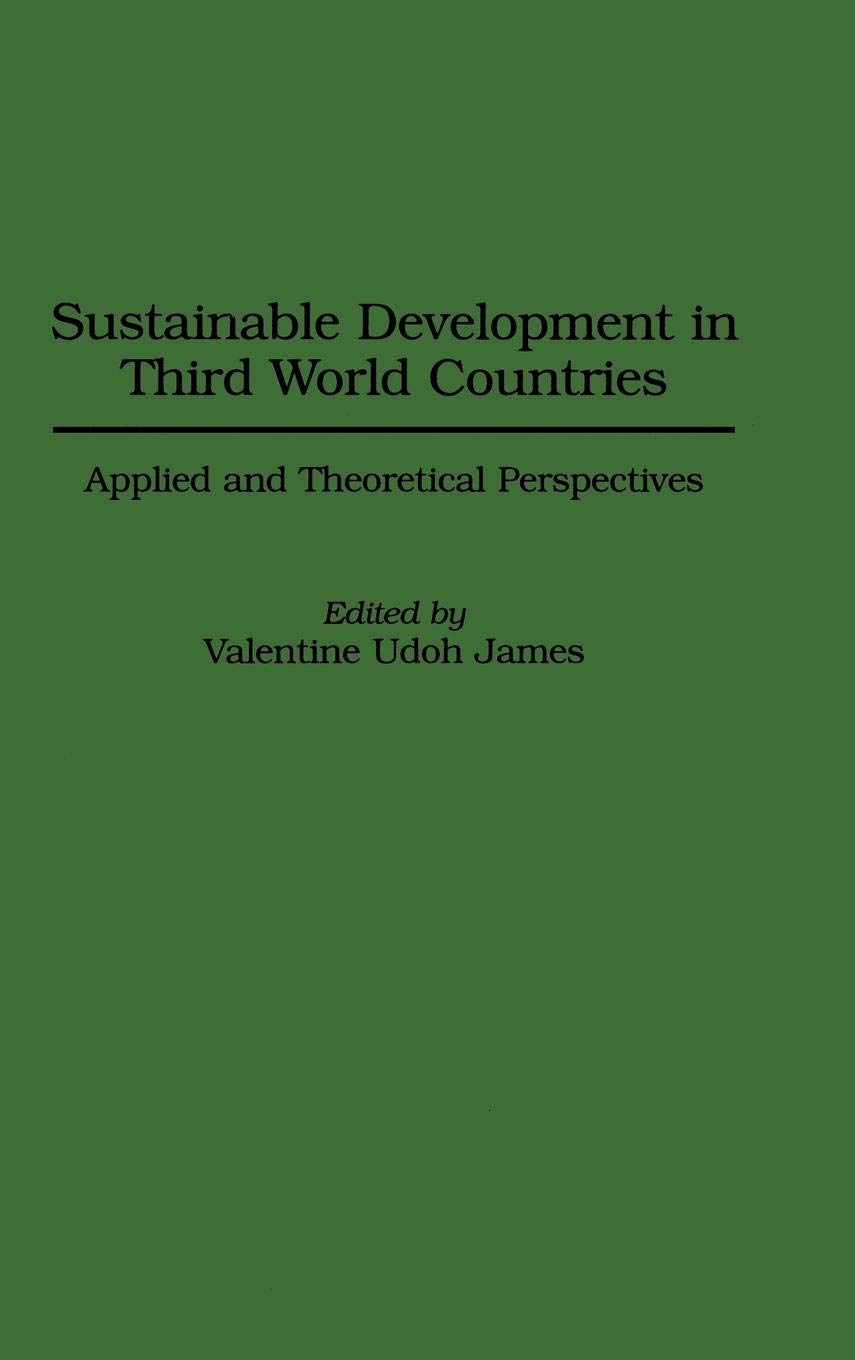Sustainable Development in Third World Countries: Applied and Theoretical Perspectives