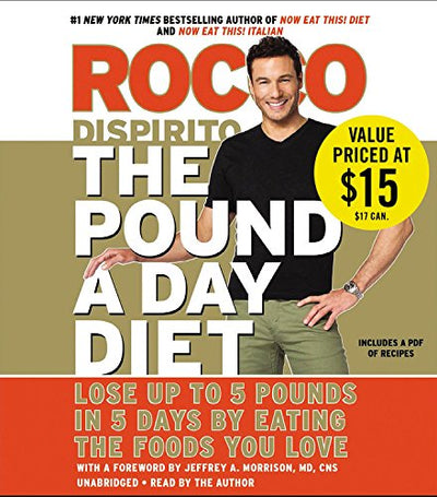 The Pound a Day Diet: Lose Up to 5 Pounds in 5 Days by Eating the Foods You Love