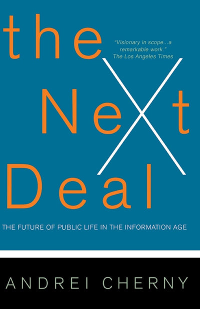 The Next Deal: The Future Of Public Life In The Information Age