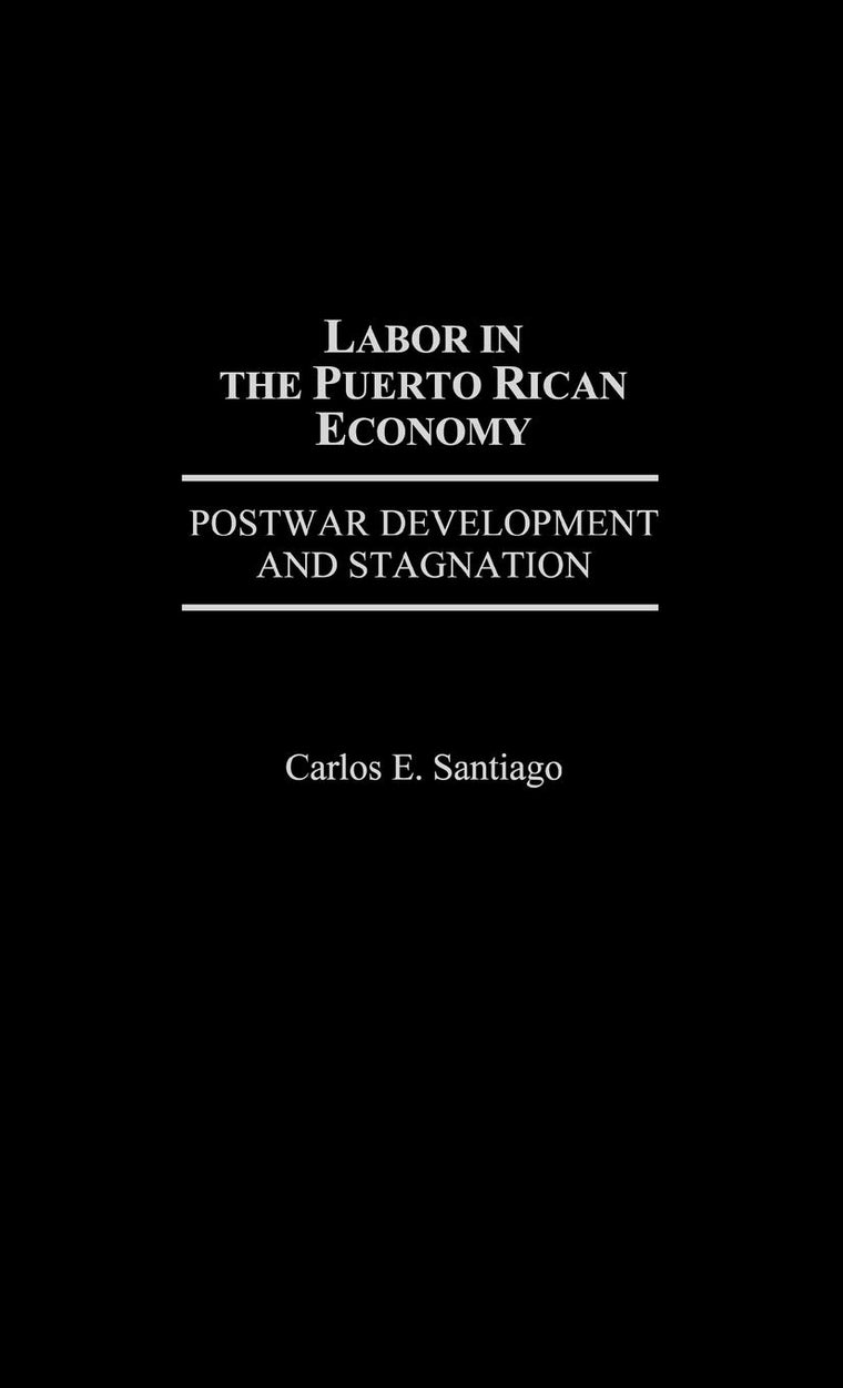 Labor in the Puerto Rican Economy: Postwar Development and Stagnation