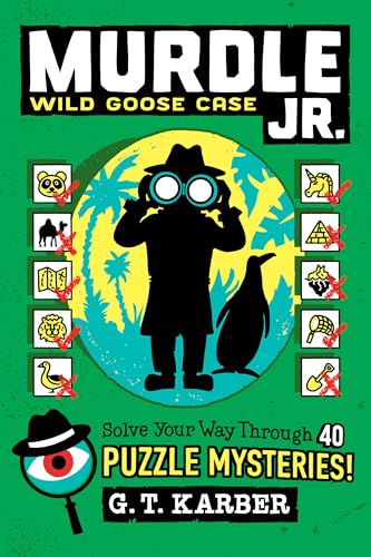 Murdle Jr.: Wild Goose Case: Solve Your Way Through 40 Puzzle Mysteries!