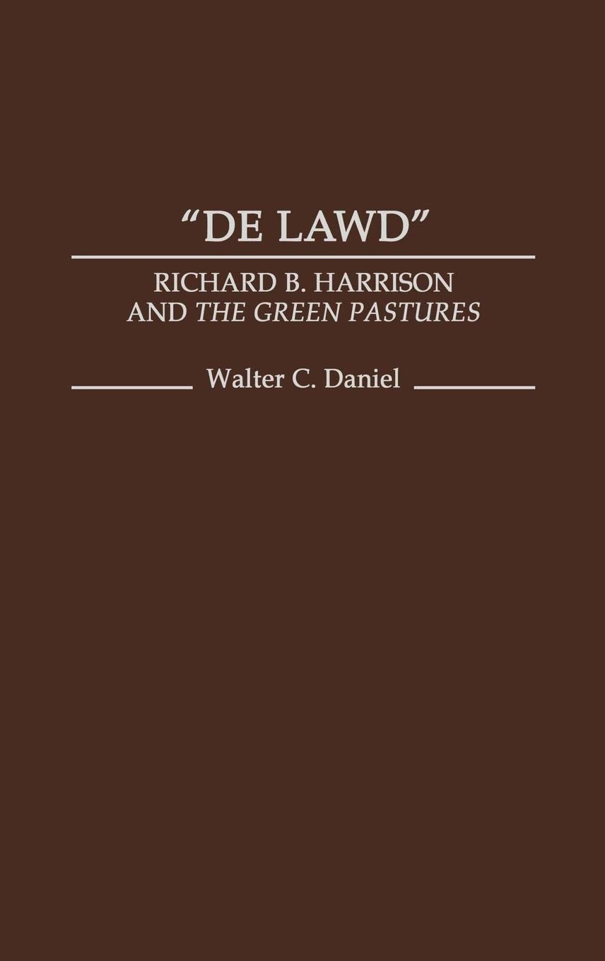 De Lawd: Richard B. Harrison and the Green Pastures (Contributions in Afro-American and African Studies: Contemporary Black Poets)