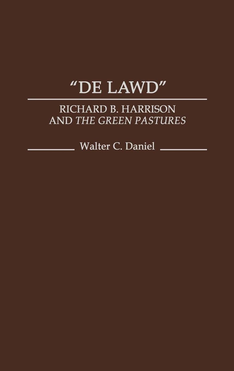 De Lawd: Richard B. Harrison and the Green Pastures (Contributions in Afro-American and African Studies: Contemporary Black Poets)